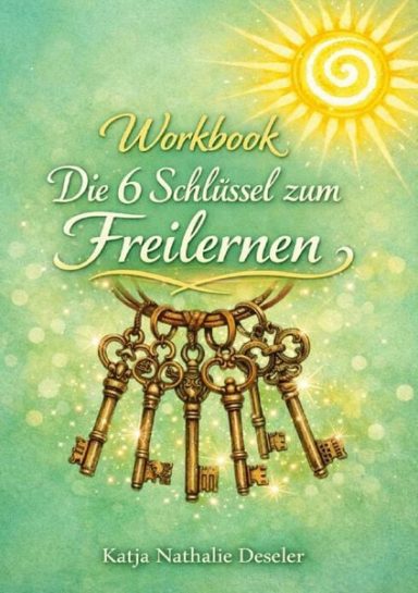Workbook " Die 6 Schlüssel zum Freilernen"