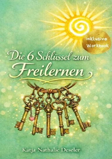 Die 6 Schlüssel zum Freilernen inkl. Workbook